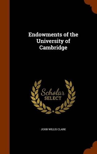 Endowments of the University of Cambridge: (English)