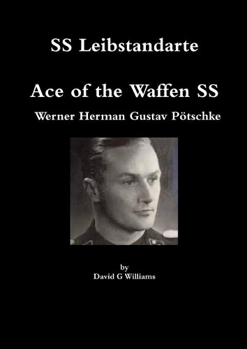 Ss Leibstandarte, Ace of the Waffen Ss, Werner Herman Gustav Potschke