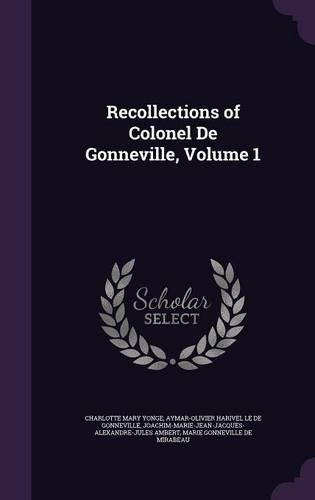 Recollections of Colonel De Gonneville, Volume 1: (English)