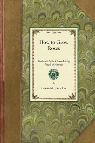 How to Grow Roses: (Gardening in America)