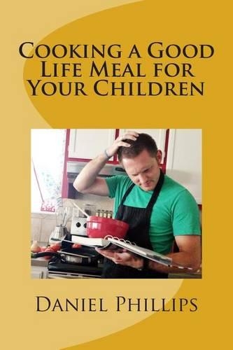 Cooking a Good Life Meal for Your Chilren