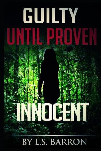 Guilty Until Proven Innocent