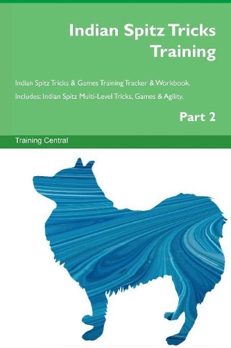 Indian Spitz Tricks Training Indian Spitz Tricks & Games Training Tracker & Workbook. Includes