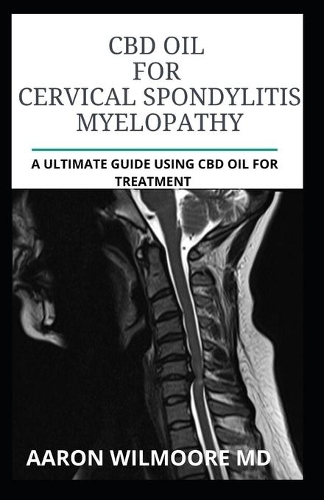 CBD Oil for CERVICAL SPONDYLITIS MYELOPATHY