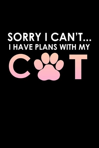 Sorry I Can't... I Have Plans With My Cat: Hangman Puzzles Mini Game Clever Kids 110 Lined Pages 6 X 9 In 15.24 X 22.86 Cm Single Player Funny Great Gift