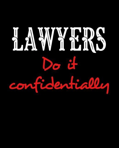 Lawyers Do It Confidentially
