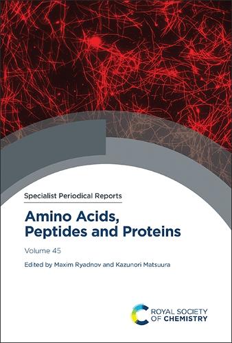 Amino Acids, Peptides and Proteins: Volume 45(Volume 45 Specialist Periodical Reports - Amino Acids, Peptides and Proteins)