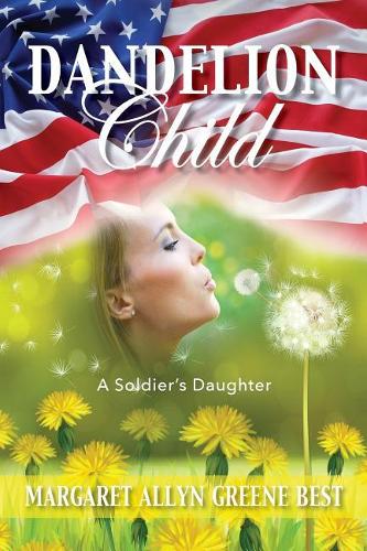 Dandelion Child: A Soldier's Daughter