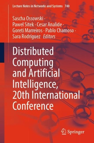 Distributed Computing and Artificial Intelligence, 20th International Conference: (740 Lecture Notes in Networks and Systems)
