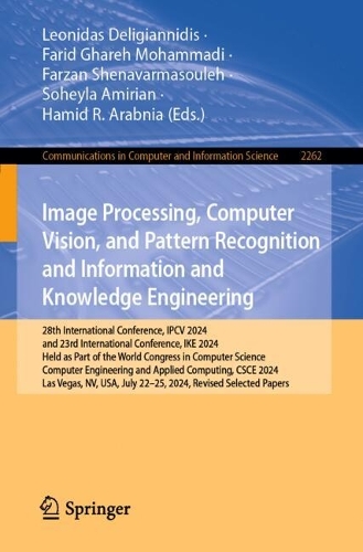 Image Processing, Computer Vision, and Pattern Recognition and Information and Knowledge Engineering: 28th International Conference, IPCV 2024, and 23rd International Conference, IKE 2024, Held as Part of the World Congress in Computer Science, Compu(2262 Communications in Computer and Information Science)
