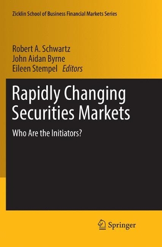 Rapidly Changing Securities Markets: Who Are the Initiators?(Zicklin School of Business Financial Markets Series)