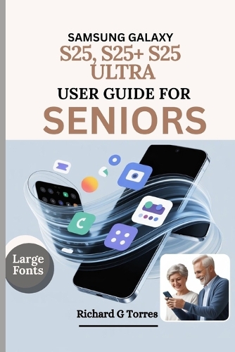 Samsung Galaxy S25, S25+ S25 Ultra User Guide for Seniors