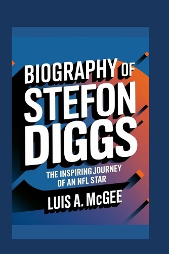 Biography of Stefon Diggs: The Inspiring Journey of an NFL Star