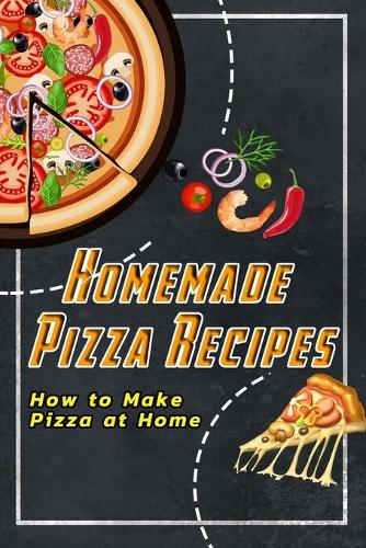 Homemade Pizza Recipes