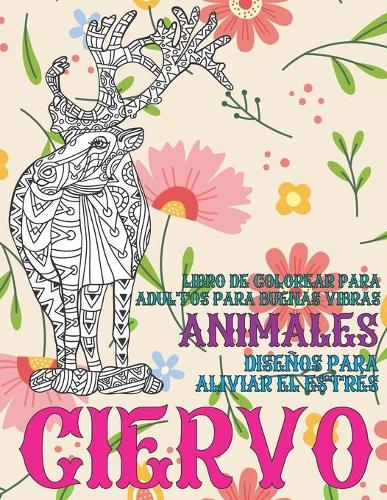 Libro de colorear para adultos para buenas vibras - Diseños para aliviar el estrés - Animales - Ciervo