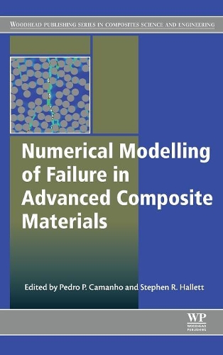 Numerical Modelling of Failure in Advanced Composite Materials: (Woodhead Publishing Series in Composites Science and Engineering)
