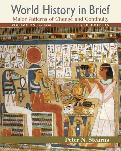World History in Brief: Major Patterns of Change and Continuity, Volume I (to 1450)