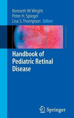 Handbook of Pediatric Retinal Disease: (Springer Handbook of)
