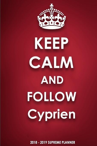 Keep Calm and Follow Cyprien 2018-2019 Supreme Planner