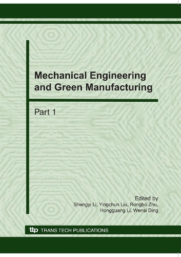 Mechanical Engineering and Green Manufacturing: (Volumes 34-35 Applied Mechanics and Materials)