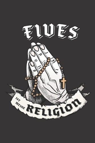 Fives Ist Meine Religion