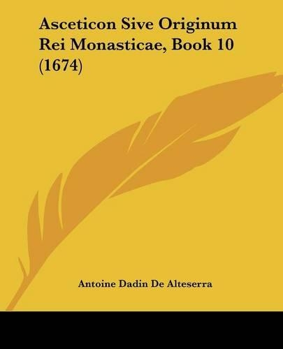 Asceticon Sive Originum Rei Monasticae, Book 10 (1674): (English)