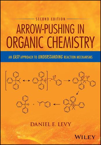 Arrow-Pushing in Organic Chemistry: An Easy Approach to Understanding Reaction Mechanisms(English)