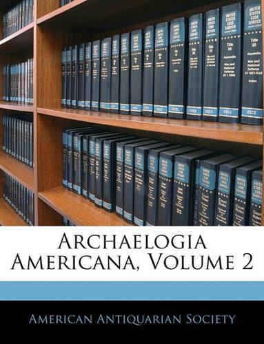 Archaelogia Americana, Volume 2: (English)