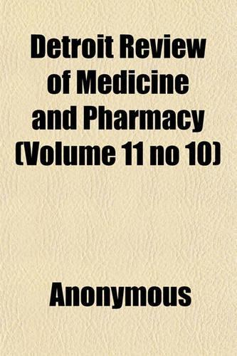Detroit Review of Medicine and Pharmacy (Volume 11 No 10): (English)