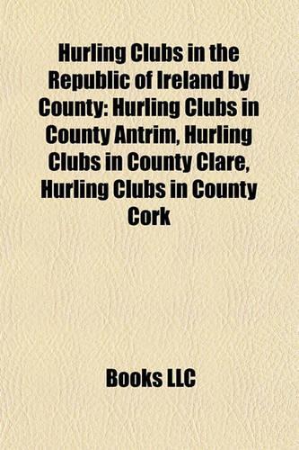 Hurling Clubs in the Republic of Ireland by County