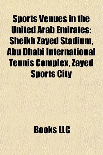 Sports Venues in the United Arab Emirates: Sheikh Zayed Stadium, Abu Dhabi International Tennis Complex, Zayed Sports City(English)