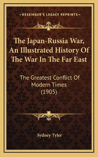 The Japan-Russia War, An Illustrated History Of The War In The Far East