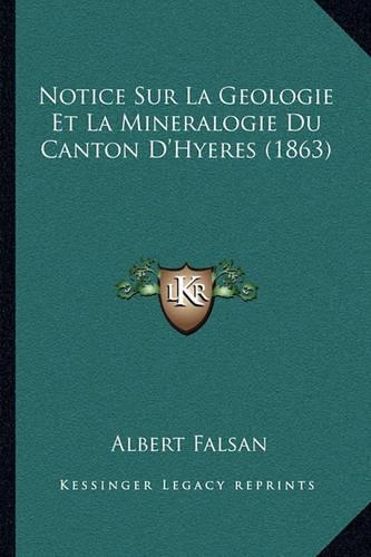 Notice Sur La Geologie Et La Mineralogie Du Canton D'Hyeres (1863)