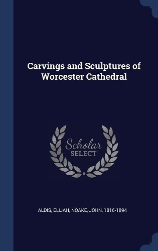 Carvings and Sculptures of Worcester Cathedral