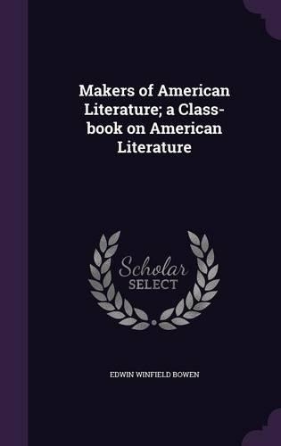 Makers of American Literature; A Class-Book on American Literature: (English)