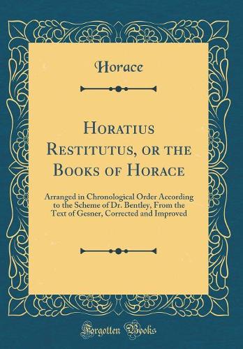 Horatius Restitutus, or the Books of Horace