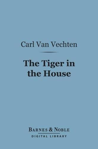 The Tiger in the House (Barnes & Noble Digital Library)