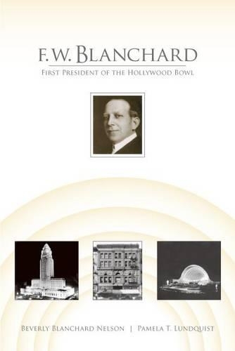 F.W. Blanchard: First President of the Hollywood Bowl