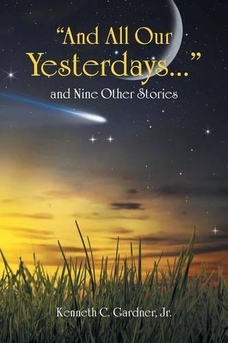 And All Our Yesterdays... and Nine Other Stories: (English)