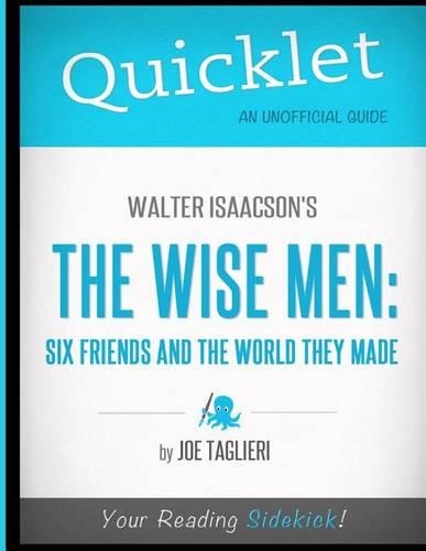 Quicklet - Walter Isaacson's The Wise Men: Six Friends and the World They Made