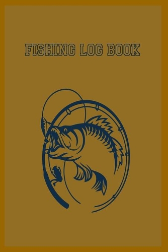 Fishing Log Book: 6x9 -100 Page Fishing Log Book, Fishing Diary / Journal, Fisherman's Log Diary, Anglers Log Journal