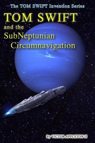 Tom Swift and the SubNeptunian Circumnavigation: (26 Tom Swift Invention)