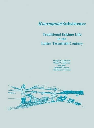 Kuuvanmiut Subsistence: Traditional Eskimo Life in the Latter Twentieth Century(English)