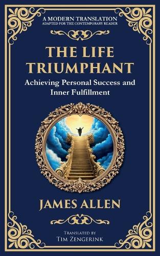 The Life Triumphant: Achieving Personal Success and Inner Fulfillment(67 Library of Alexandria)
