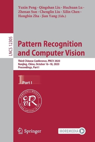 Pattern Recognition and Computer Vision: Third Chinese Conference, PRCV 2020, Nanjing, China, October 16–18, 2020, Proceedings, Part I(12305 Lecture Notes in Computer Science)