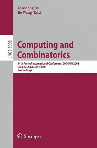 Computing and Combinatorics: 14th International Conference, COCOON 2008 Dalian, China, June 27-29, 2008, Proceedings(Theoretical Computer Science and General Issues)