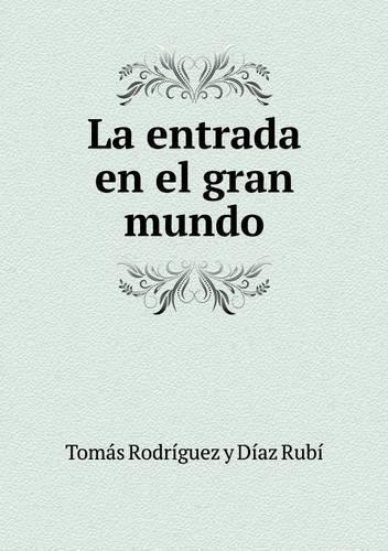 La entrada en el gran mundo: (Spanish)