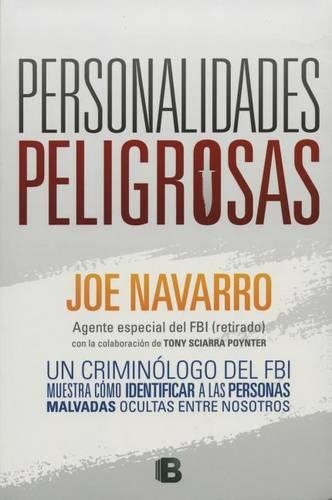Personalidades Peligrosas: Un Criminologo del FBI Muestra Como Identificar a Las Personas Malvadas Ocultas Entre Nosotros / Dangerous Personalities
