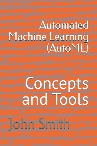 Automated Machine Learning (AutoML): Concepts and Tools