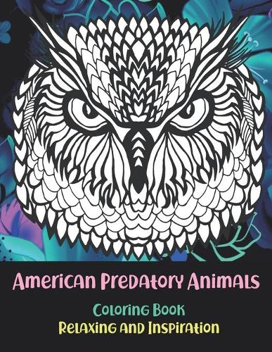 American Predatory Animals - Coloring Book - Relaxing and Inspiration
